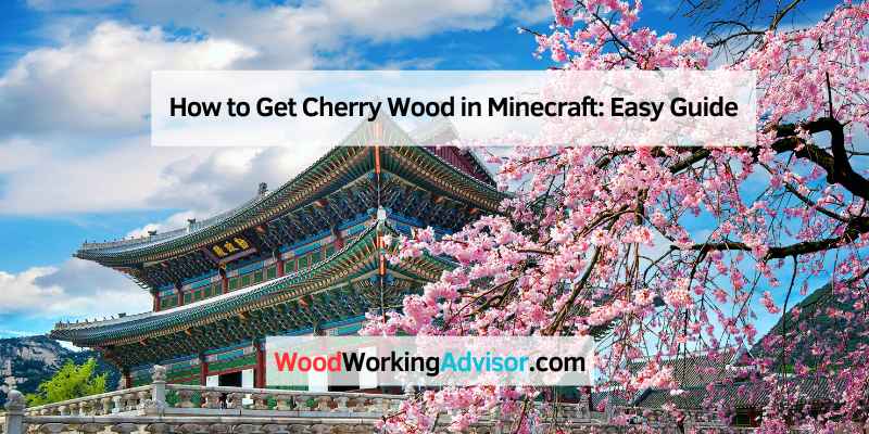 How to Get Cherry Wood in Minecraft