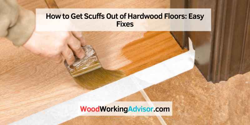 How to Get Scuffs Out of Hardwood Floors