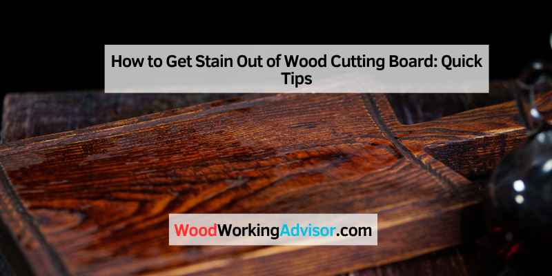 How to Get Stain Out of Wood Cutting Board