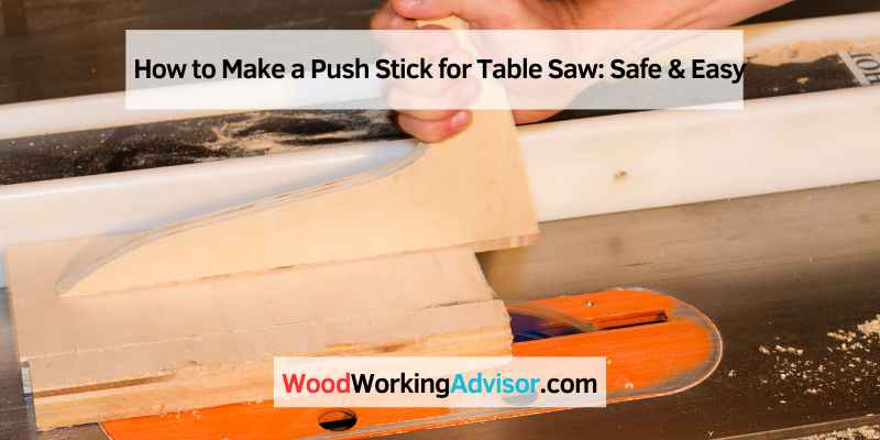 How to Make a Push Stick for Table Saw