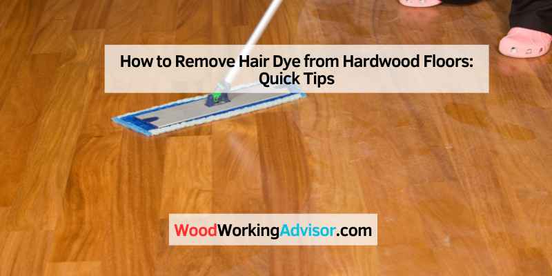 How to Remove Hair Dye from Hardwood Floors