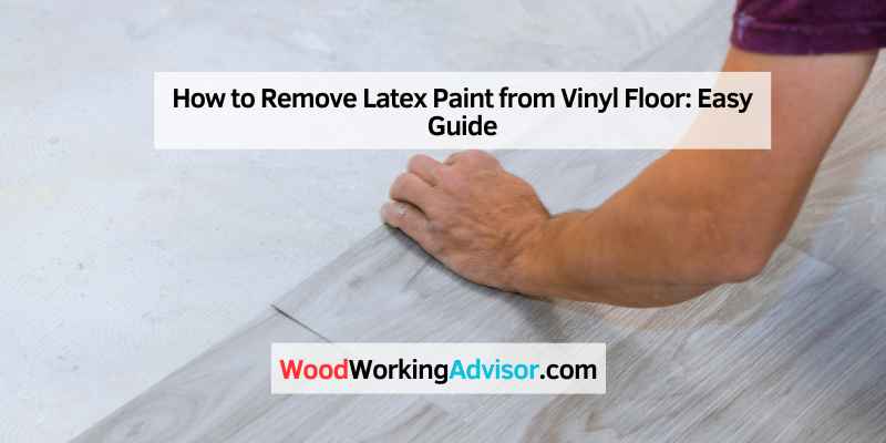 How to Remove Latex Paint from Vinyl Floor