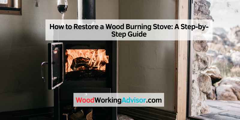 How to Restore a Wood Burning Stove