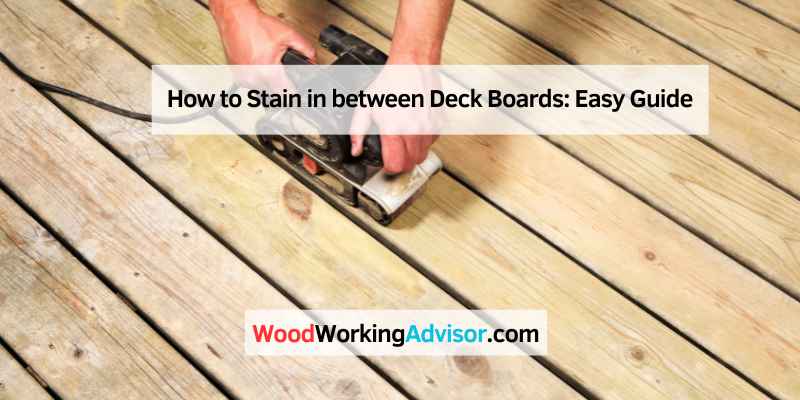 How to Stain in between Deck Boards