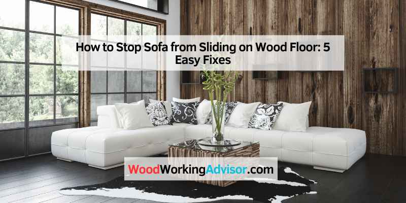 How to Stop Sofa from Sliding on Wood Floor