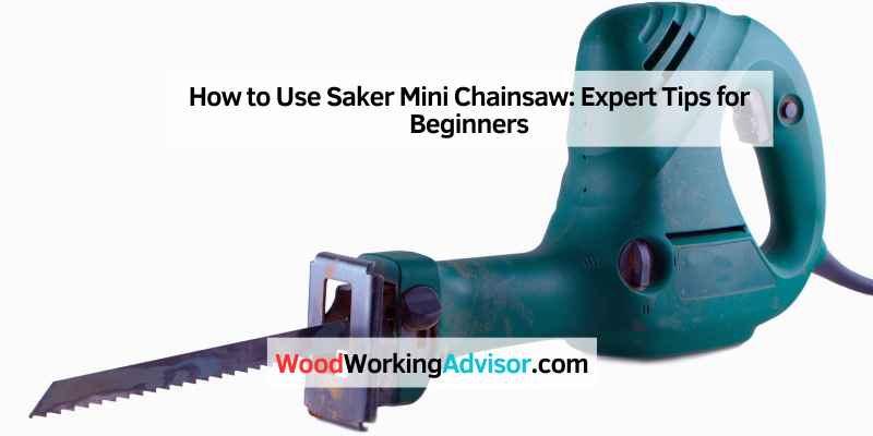 How to Use Saker Mini Chainsaw