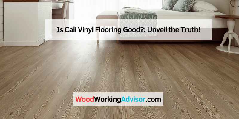 Is Cali Vinyl Flooring Good