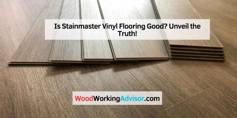 Is Stainmaster Vinyl Flooring Good