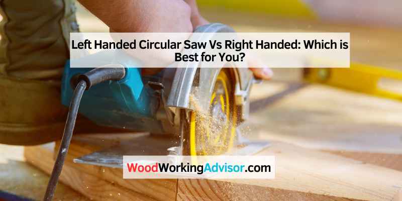 Left Handed Circular Saw Vs Right Handed