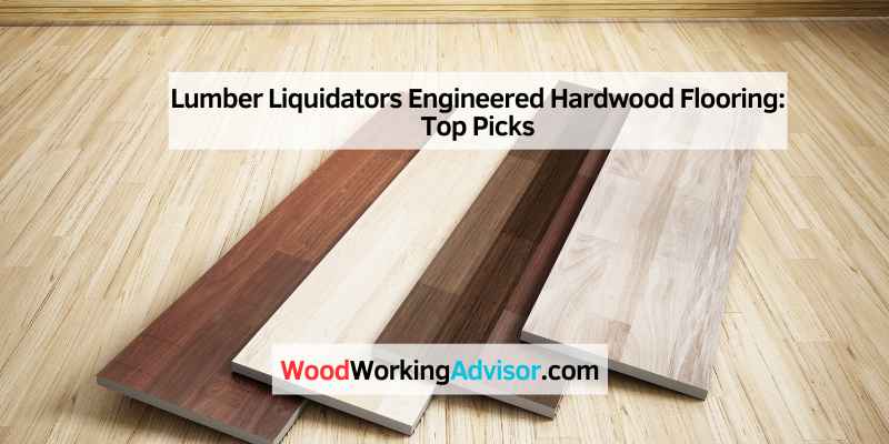 Lumber Liquidators Engineered Hardwood Flooring