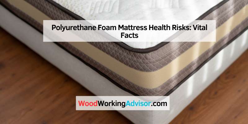 Polyurethane Foam Mattress Health Risks