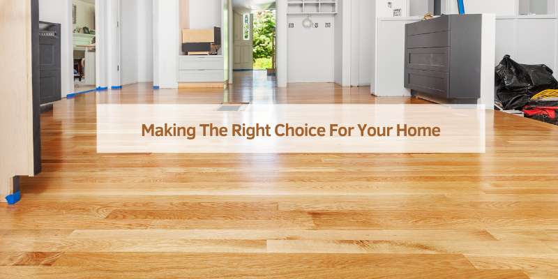 Making The Right Choice For Your Home