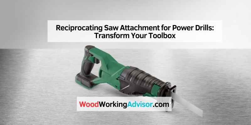 Reciprocating Saw Attachment for Power Drills