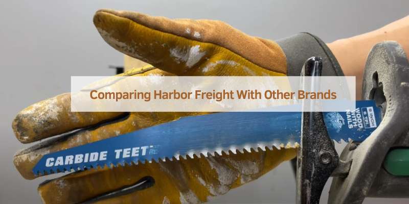 Comparing Harbor Freight With Other Brands