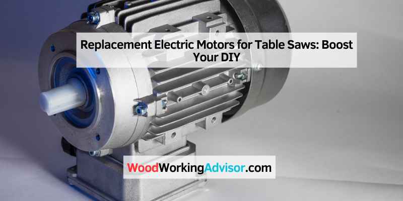 Replacement Electric Motors for Table Saws