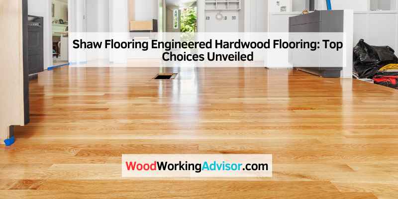 Shaw Flooring Engineered Hardwood Flooring