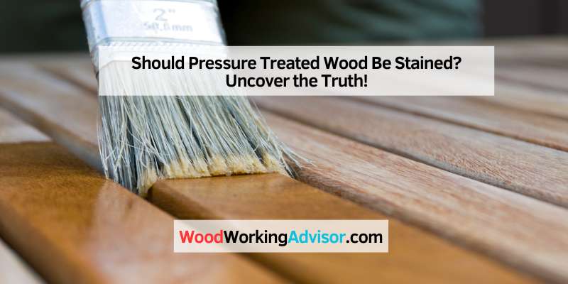 Should Pressure Treated Wood Be Stained