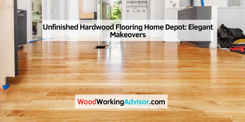 Unfinished Hardwood Flooring Home Depot