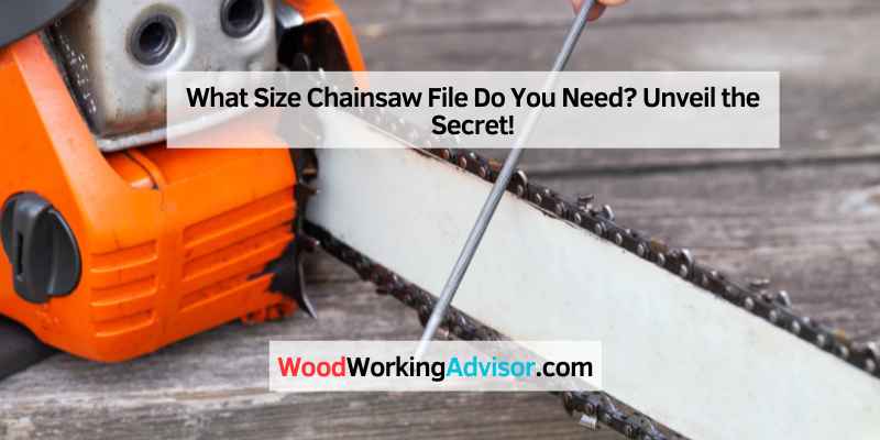 What Size Chainsaw File Do You Need