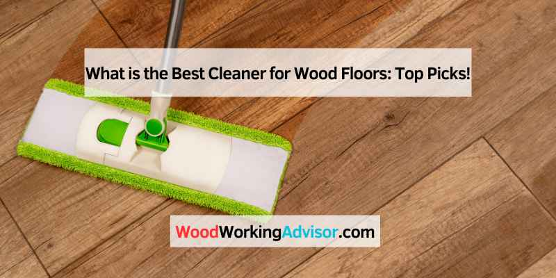 What is the Best Cleaner for Wood Floors