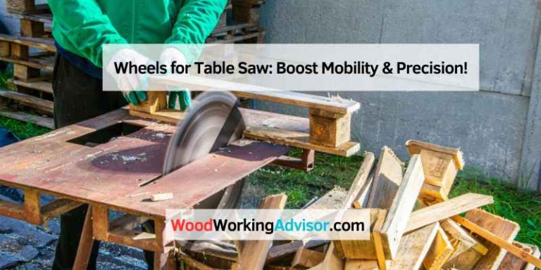 Wheels for Table Saw