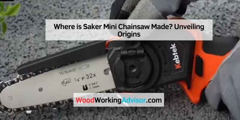 Where is Saker Mini Chainsaw Made