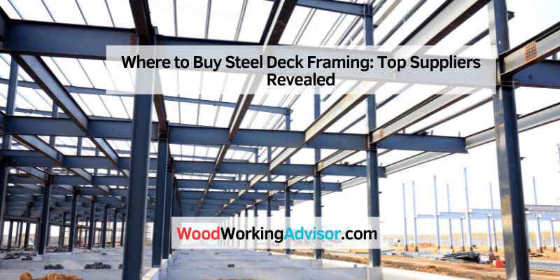 Where to Buy Steel Deck Framing