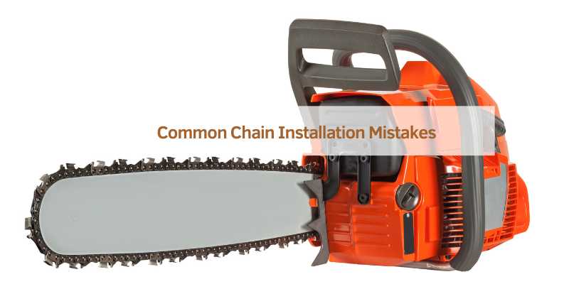 Common Chain Installation Mistakes