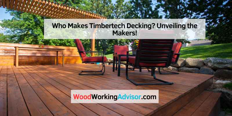 Who Makes Timbertech Decking