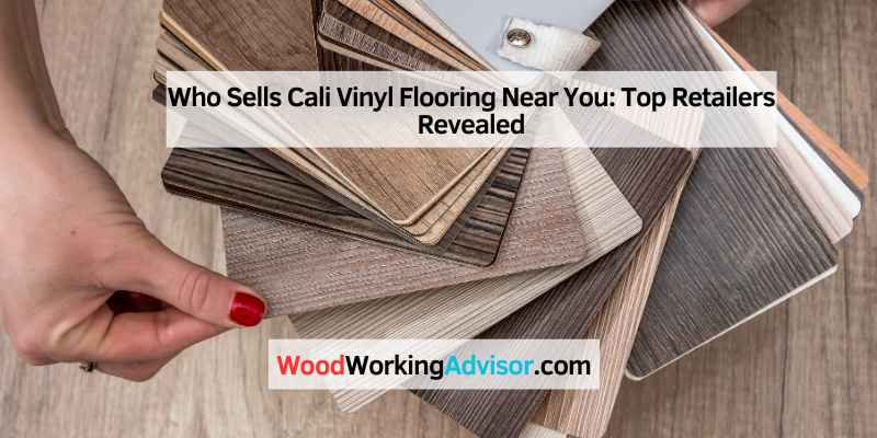 Who Sells Cali Vinyl Flooring Near You