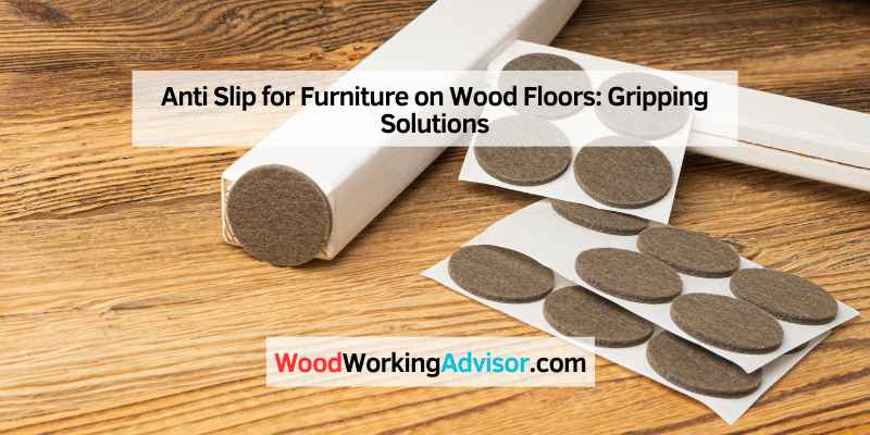 Anti Slip for Furniture on Wood Floors