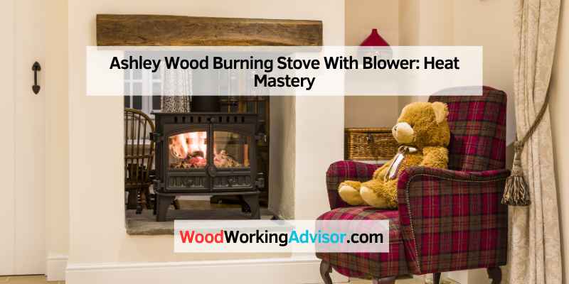 Ashley Wood Burning Stove With Blower