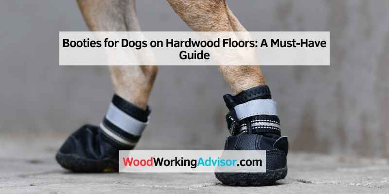 Booties for Dogs on Hardwood Floors