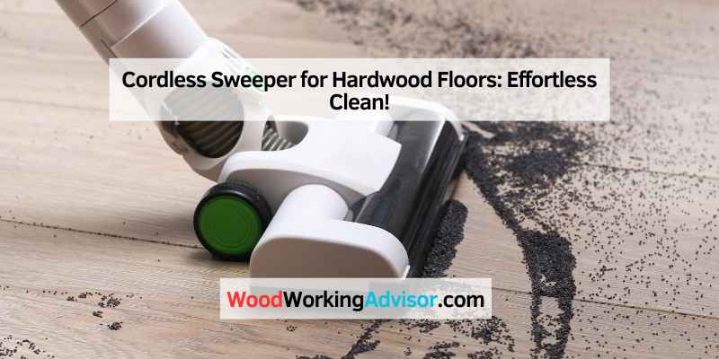 Cordless Sweeper for Hardwood Floors
