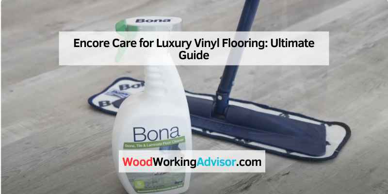 Encore Care for Luxury Vinyl Flooring