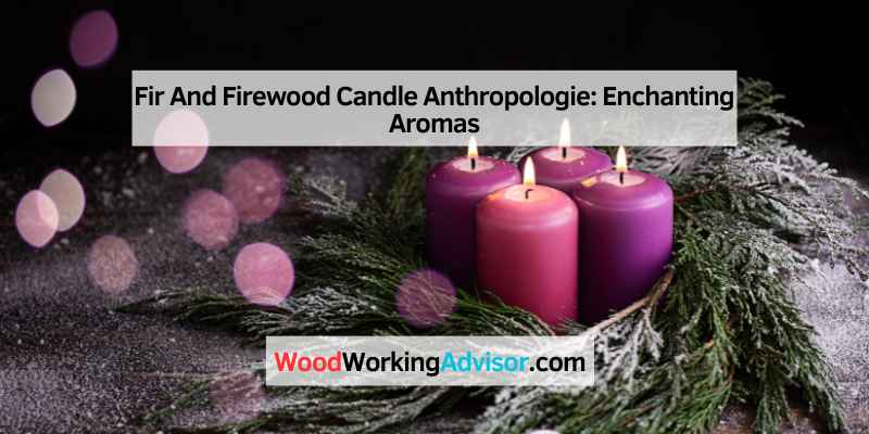 Fir And Firewood Candle Anthropologie