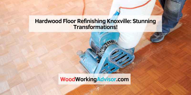 Hardwood Floor Refinishing Knoxville