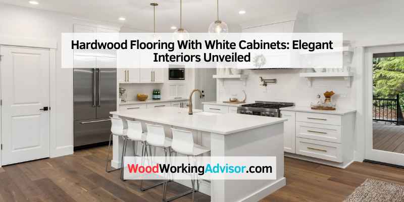 Hardwood Flooring With White Cabinets