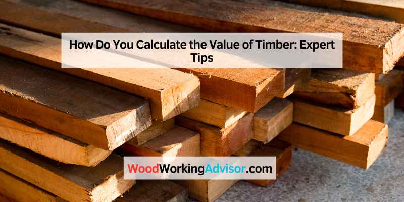 How Do You Calculate the Value of Timber