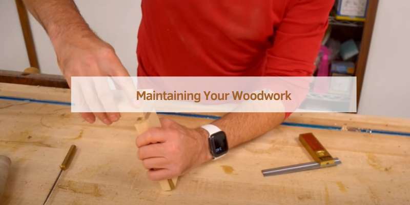 Maintaining Your Woodwork