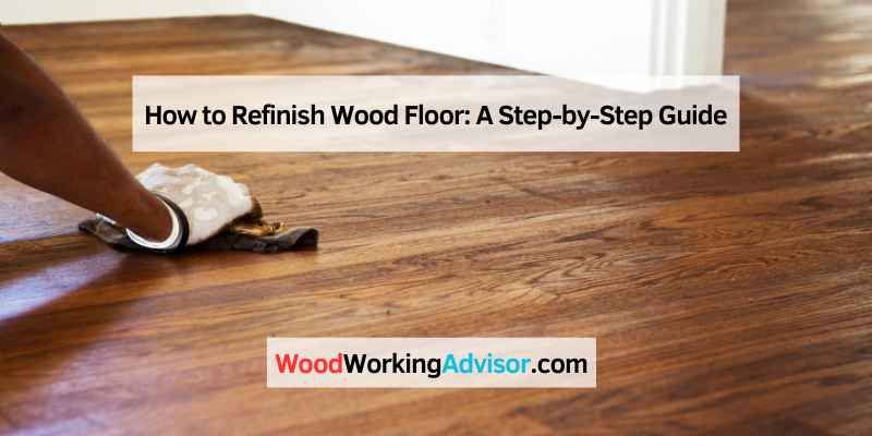 How to Refinish Wood Floor