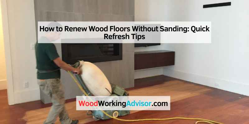 How to Renew Wood Floors Without Sanding