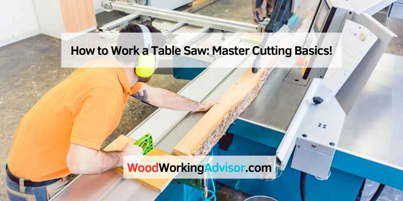 How to Work a Table Saw