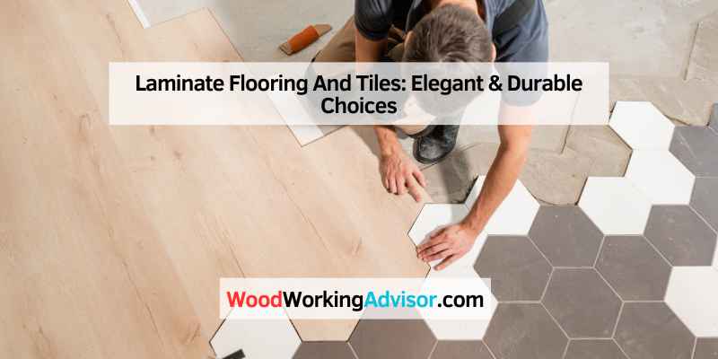 Laminate Flooring And Tiles