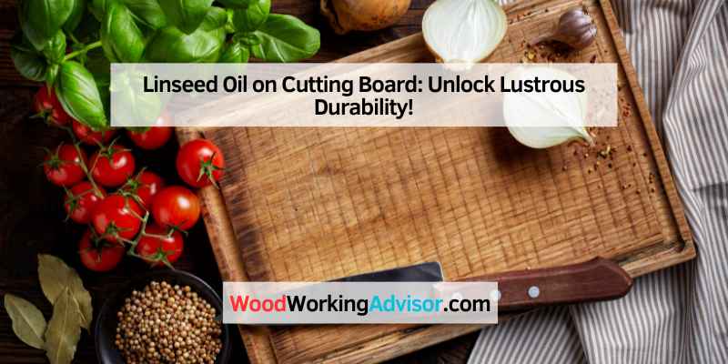 Linseed Oil on Cutting Board