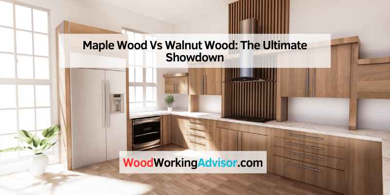 Maple Wood Vs Walnut Wood