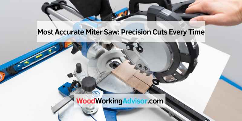 Most Accurate Miter Saw