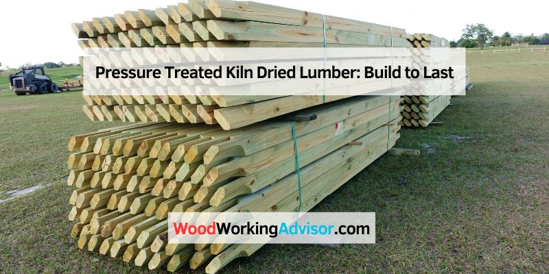 Pressure Treated Kiln Dried Lumber