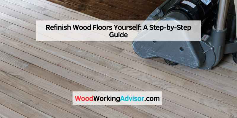 Refinish Wood Floors Yourself