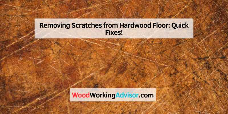 Removing Scratches from Hardwood Floor
